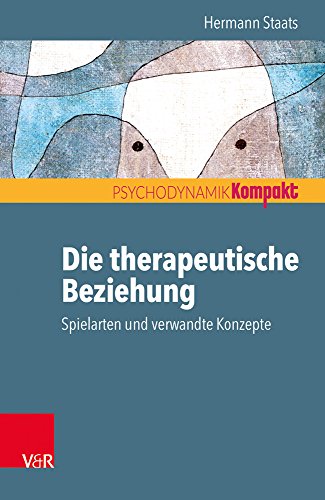 Die therapeutische Beziehung: Spielarten und verwandte Konzepte (Psychodynamik kompakt) von Vandenhoeck and Ruprecht
