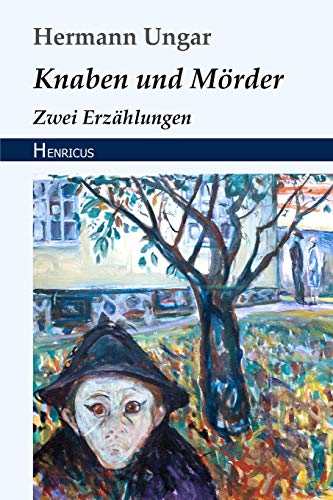 Knaben und Mörder: Zwei Erzählungen von Henricus Edition Deutsche Klassik