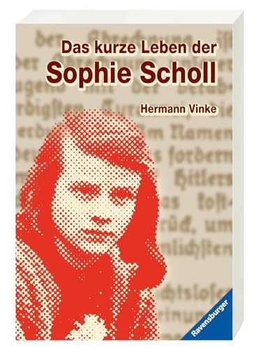 Das kurze Leben der Sophie Scholl (Ravensburger Taschenbücher)