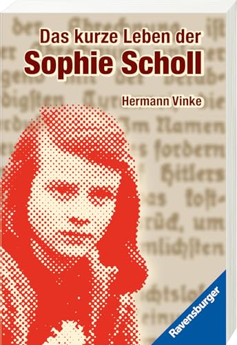 Das kurze Leben der Sophie Scholl (Ravensburger Taschenbücher)