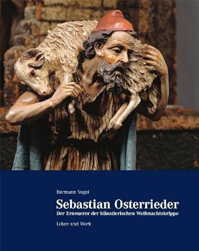 Sebastian Osterrieder - der Erneuerer der künstlerischen Weihnachtskrippe: Leben und Werk von Fink Kunstverlag Josef