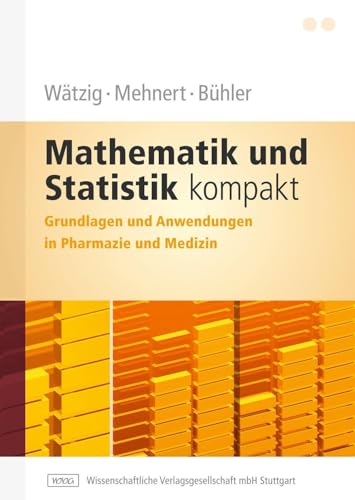 Mathematik und Statistik kompakt: Grundlagen und Anwendungen in Pharmazie und Medizin