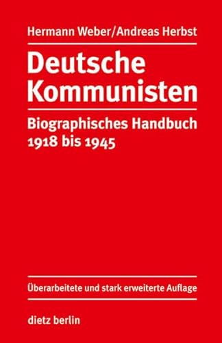 Deutsche Kommunisten: Biographisches Handbuch 1918 bis 1945 von Dietz Verlag Berlin GmbH