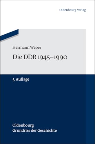 Die DDR 1945-1990 (Oldenbourg-Grundriss der Geschichte, Band 20) von Walter de Gruyter