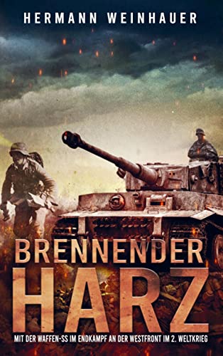 Brennender Harz: Mit der Waffen-SS im Endkampf an der Westfront im 2. Weltkrieg von Bookmundo Direct