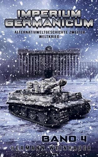 Imperium Germanicum Band 4: Alternativweltgeschichte Zweiter Weltkrieg - Tiger-Panzer rollen nach Leningrad von EK-2 Militär