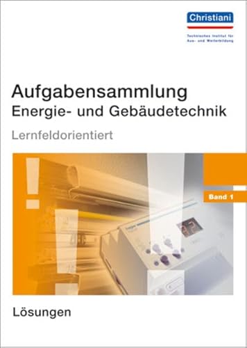 Aufgabensammlung Energie- und Gebäudetechnik: Band 1 - Lösungen Aufgabensammlung Energie- und Gebäudetechnik: Band 1 - Lösungen von Christiani