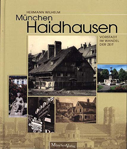 Haidhausen: Münchner Vorstadt im Lauf der Zeit