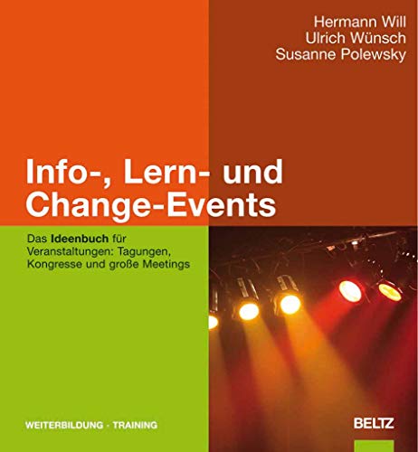 Info-, Lern- und Change-Events: Das Ideenbuch für Veranstaltungen: Tagungen, Kongresse und große Meetings von Beltz GmbH, Julius