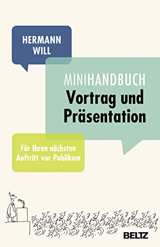 Mini-Handbuch Vortrag und Präsentation: Für Ihren nächsten Auftritt vor Publikum (Mini-Handbücher) Mini-Handbuch Vortrag und Präsentation: Für Ihren nächsten Auftritt vor Publikum (Mini-Handbücher)