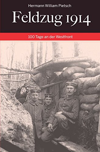 Feldzug 1914: 100 Tage an der Westfront von CreateSpace Independent Publishing Platform