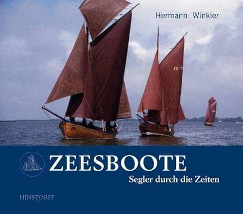 Zeesboote: Segler durch die Zeiten von Hinstorff Verlag GmbH