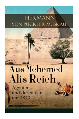 Aus Mehemed Alis Reich: Ägypten und der Sudan um 1840