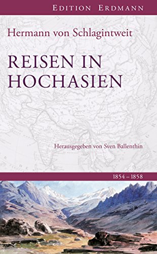 Reisen in Hochasien: 1854-1858. In der gekürzten Fassung von Matthias Weber.: 1854-1858. Gekürzte Ausgabe