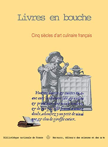 Livres en bouche: Cnq siècles d'art culinaire français, du quatorzième au dix-huitième siècle