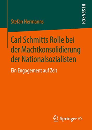 Carl Schmitts Rolle bei der Machtkonsolidierung der Nationalsozialisten: Ein Engagement auf Zeit