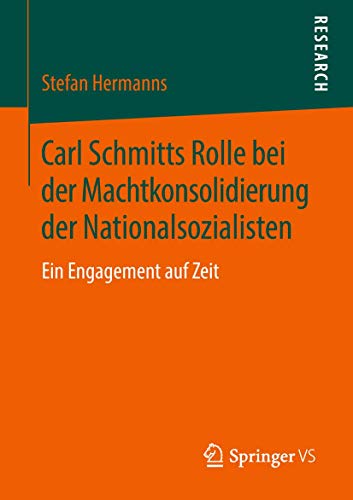Carl Schmitts Rolle bei der Machtkonsolidierung der Nationalsozialisten: Ein Engagement auf Zeit