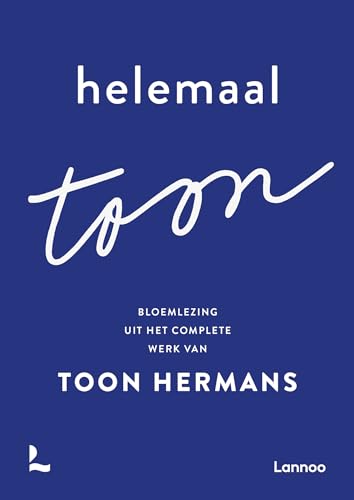 Helemaal Toon: bloemlezing uit het complete werk van Toon Hermans von Lannoo