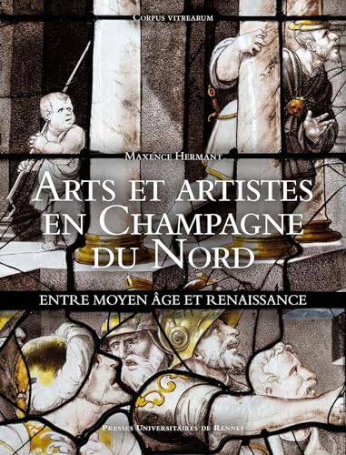 Arts et artistes en Champagne du Nord: Entre Moyen Âge et Renaissance von PU RENNES