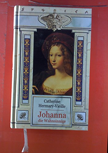 Johanna die Wahnsinnige: Die Geschichte einer Sehnsucht (Lübbe Belletristik)