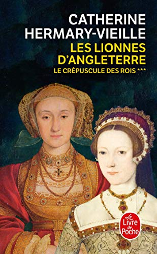 Le Crépuscule des rois, Tome 3 : Les Lionnes d'Angleterre: Le Crepuscule Des Rois (Le Livre de Poche)