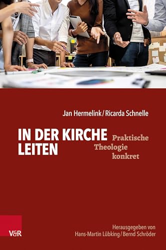 In der Kirche leiten (Praktische Theologie konkret) von Vandenhoeck & Ruprecht