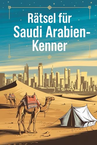 Rätsel für Saudi Arabien-Kenner: Tolles Geschenk für Saudi-Arabien-Fans: Rätsel und Knobelei in einem Kreuzworträtselheft von Independently published