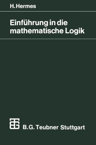 Einführung in die mathematische Logik: Klassische Prädikatenlogik (Mathematische Leitfäden)