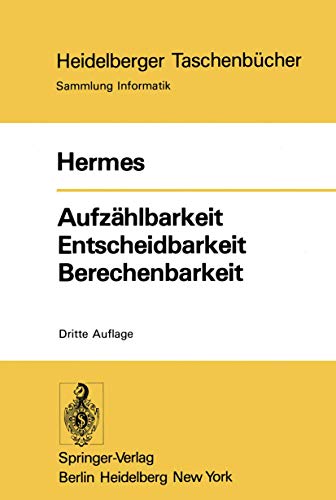 Heidelberger Taschenbücher, Sammlung Informatik, Band 87: Aufzählbarkeit, Entscheidbarkeit, Berechenbarkeit. Einführung in die Theorie der rekursiven Funktionen