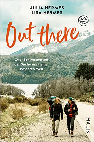 Out there: Zwei Schwestern auf der Suche nach einer besseren Welt | Nachhaltig um die Welt reisen von Malik