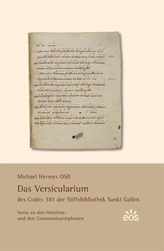 Das Versicularium des Codex 381 der Stiftsbibliothek St. Gallen: Verse zu den Introitus- und den Communioantiphonen