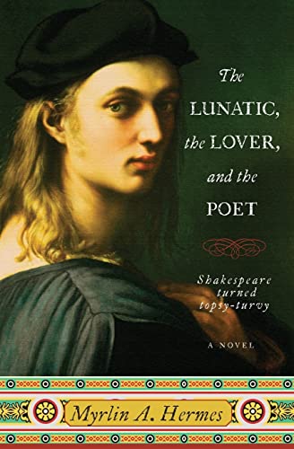 The Lunatic, the Lover, and the Poet: A Novel