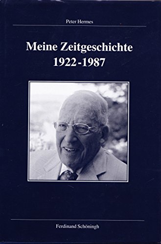 Meine Zeitgeschichte 1922-1987 (Veröffentlichungen der Kommission für Zeitgeschichte, Reihe A: Quellen) von Brill | Schöningh,