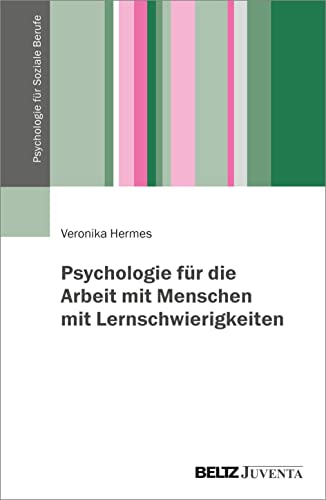 Psychologie für die Arbeit mit Menschen mit Lernschwierigkeiten (Psychologie für Soziale Berufe) von Juventa Verlag GmbH