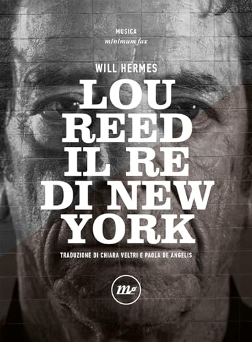 Lou Reed. Il re di New York (Minimum Fax musica)