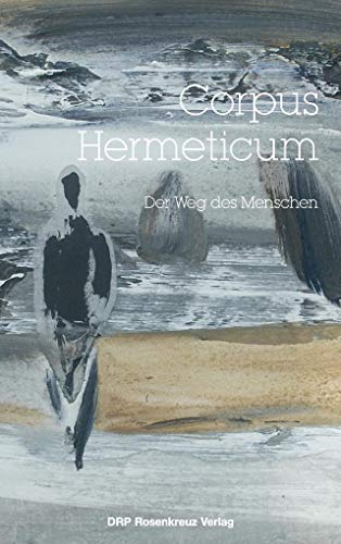 Corpus Hermeticum: Der Weg des Menschen von Drp-Rosenkreuz Verlag