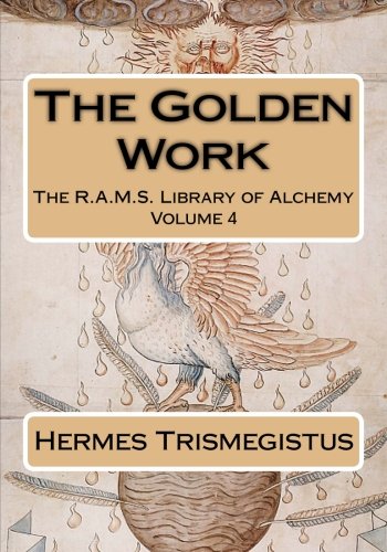 The Golden Work (The R.A.M.S. Library of Alchemy, Band 4) von CreateSpace Independent Publishing Platform