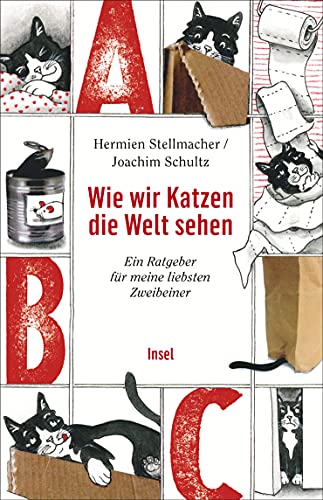 Wie wir Katzen die Welt sehen: Ein Ratgeber für meine liebsten Zweibeiner (insel taschenbuch) von Insel Verlag