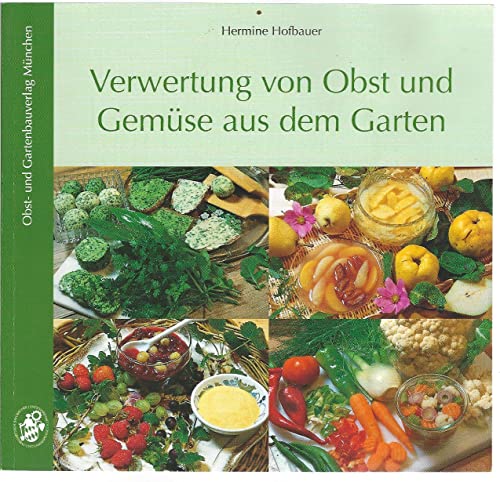 Verwertung von Obst und Gemüse aus dem Garten