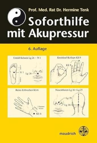 Soforthilfe mit Akupressur: für Schulärzte, Lehrer, Schüler und Laienhelfer Soforthilfe mit Akupressur: für Schulärzte, Lehrer, Schüler und Laienhelfer