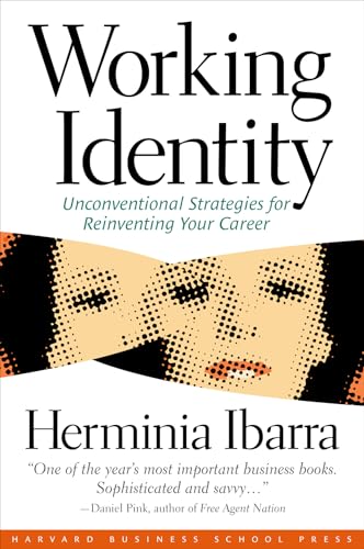 Working Identity: Unconventional Strategies for Reinventing Your Career Working Identity: Unconventional Strategies for Reinventing Your Career von Harvard Business Review Press
