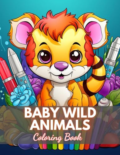 Baby Wild Animals Coloring Book: 100+ High-Quality and Unique Colouring Pages von Independently published