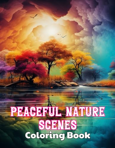 Peaceful Nature Scenes Coloring Book For Adult: 100+ High-Quality and Unique Colouring Pages von Independently published