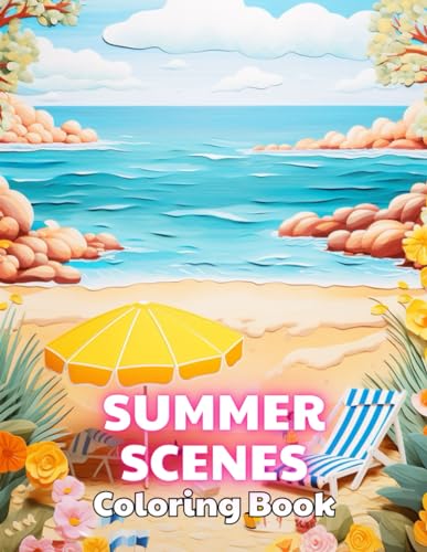 Summer Scenes Coloring Book: 100+ High-Quality and Unique Colouring Pages von Independently published