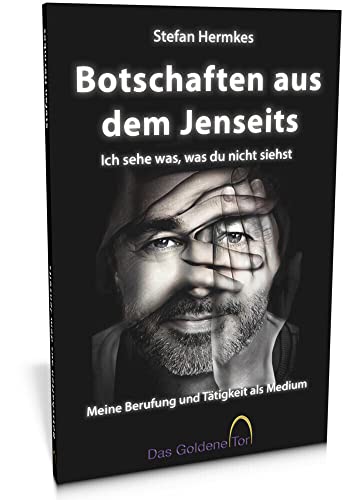 Botschaften aus dem Jenseits - Ich sehe was, was du nicht siehst: Meine Berufung und Tätigkeit als Medium Botschaften aus dem Jenseits - Ich sehe was, was du nicht siehst: Meine Berufung und Tätigkeit als Medium