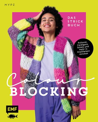 Colour Blocking – Das Strickbuch: Pullover, Cardigans, Schals und mehr in Knallfarben stricken in den Größen S–XXL von Edition Michael Fischer / EMF Verlag