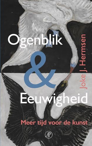 Ogenblik & eeuwigheid: meer tijd voor de kunst : essays