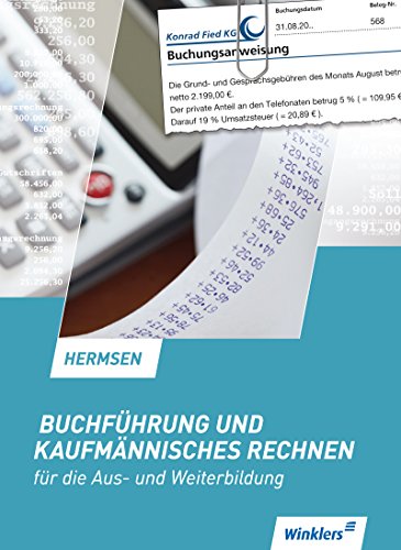 Buchführung und kaufmännisches Rechnen für die Aus- und Weiterbildung: Schulbuch Buchführung und kaufmännisches Rechnen für die Aus- und Weiterbildung: Schulbuch
