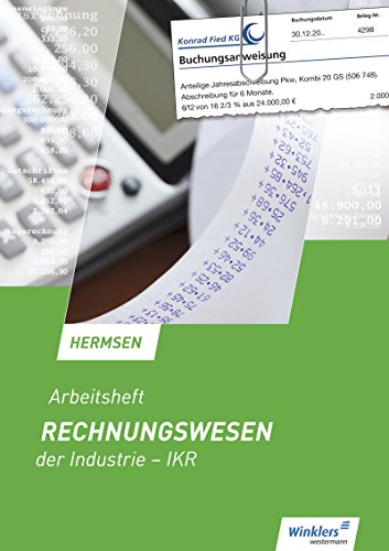 Rechnungswesen der Industrie - IKR: Arbeitsheft Rechnungswesen der Industrie - IKR: Arbeitsheft