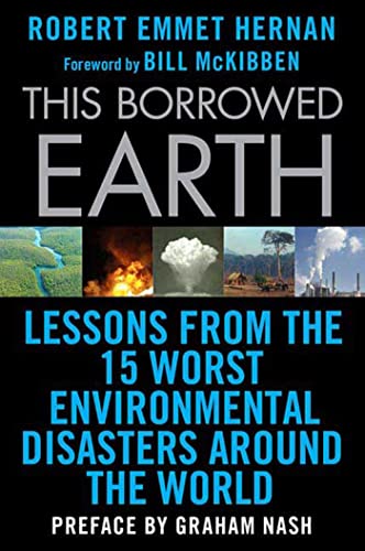 This Borrowed Earth: Lessons from the 15 Worst Environmental Disasters Around the World (MacSci)